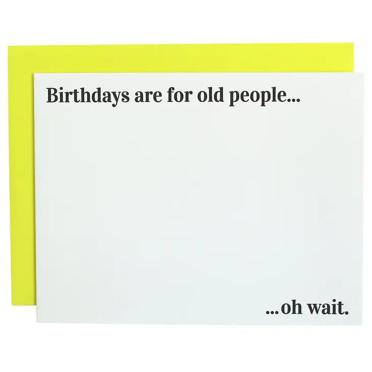 Birthdays Are For Old People Letterpress Card