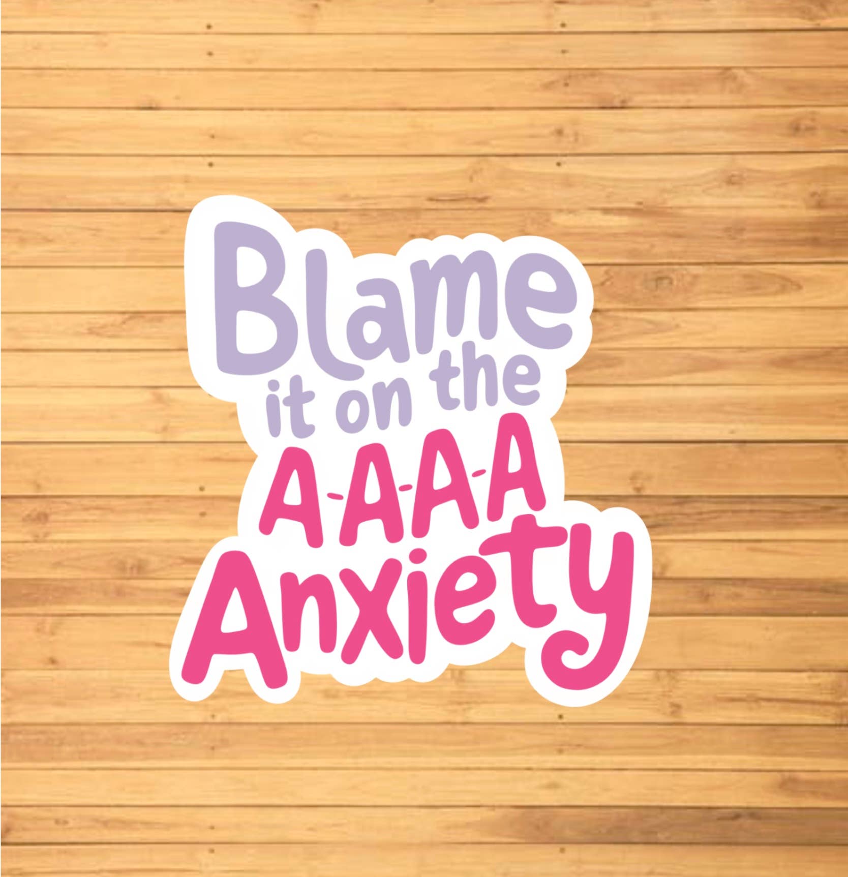 Blame It On The A-A-A-Anxiety Sticker