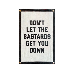 DON'T LET THE BASTARDS GET YOU DOWN CHAMPION BANNER