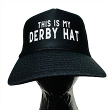 Load image into Gallery viewer, &quot;This is My Derby Hat&quot; Trucker Hat